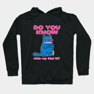 "Do You Know Who My Dad Is?" Hoodie